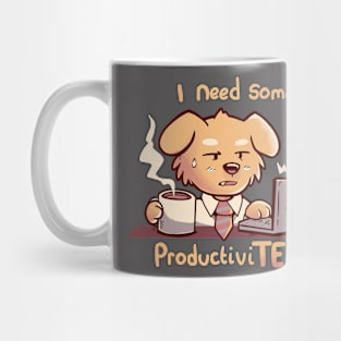 I Need some ProductiviTEA Mug